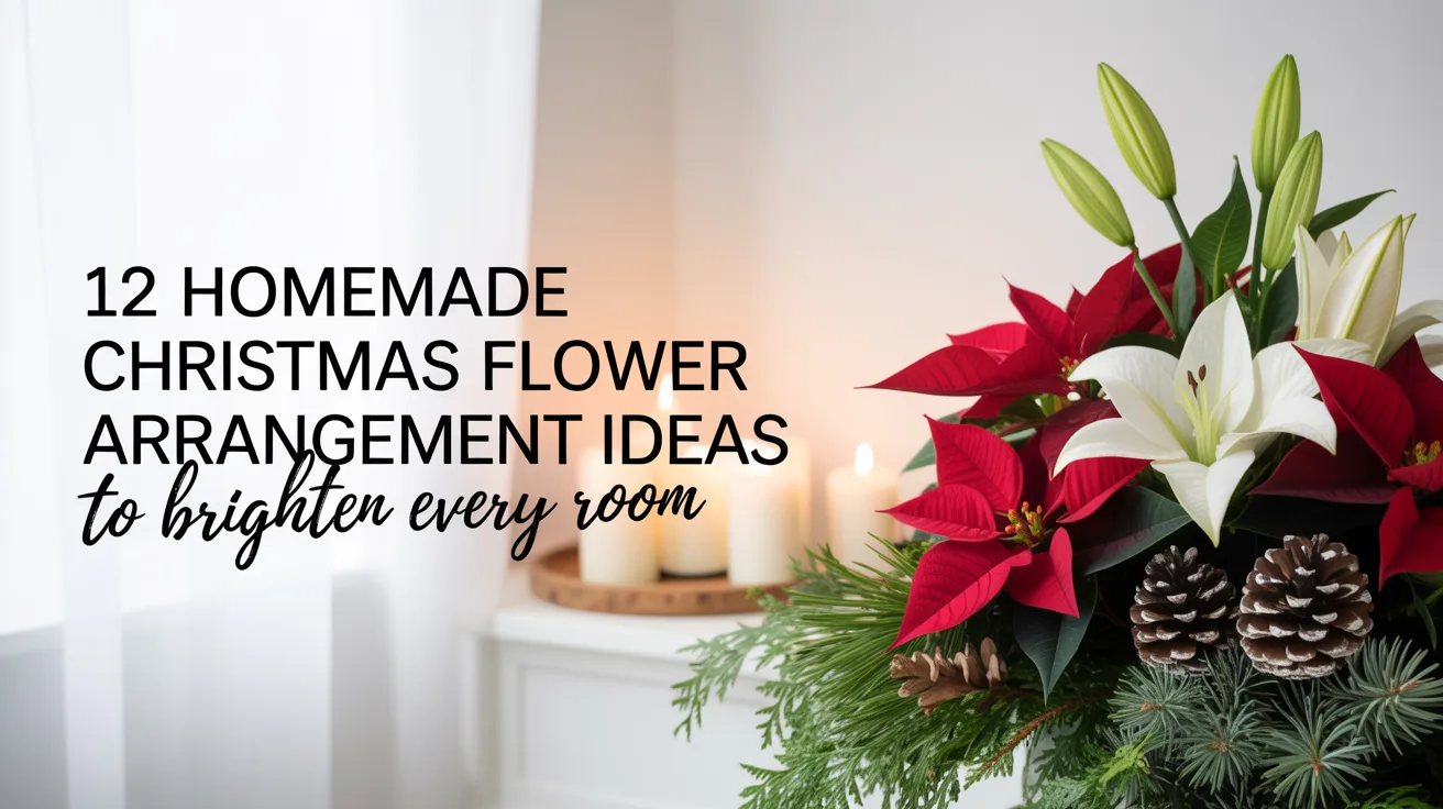12 Homemade Christmas Flower Arrangement Ideas to Brighten Every Room – hero image
